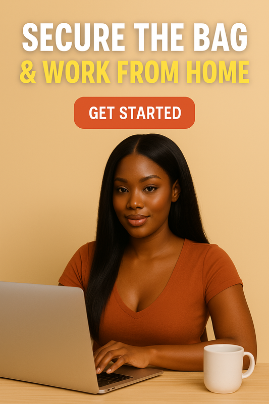 Secure the Bag & Work from Home: Start Your Own Business Today